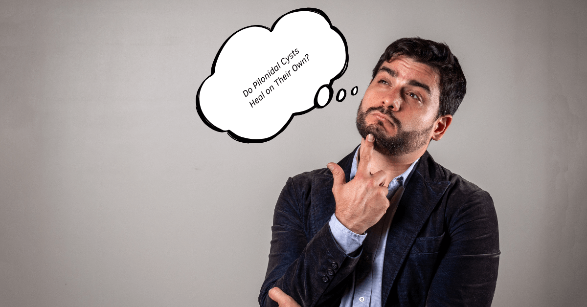 Do Pilonidal Cysts Heal on Their Own?